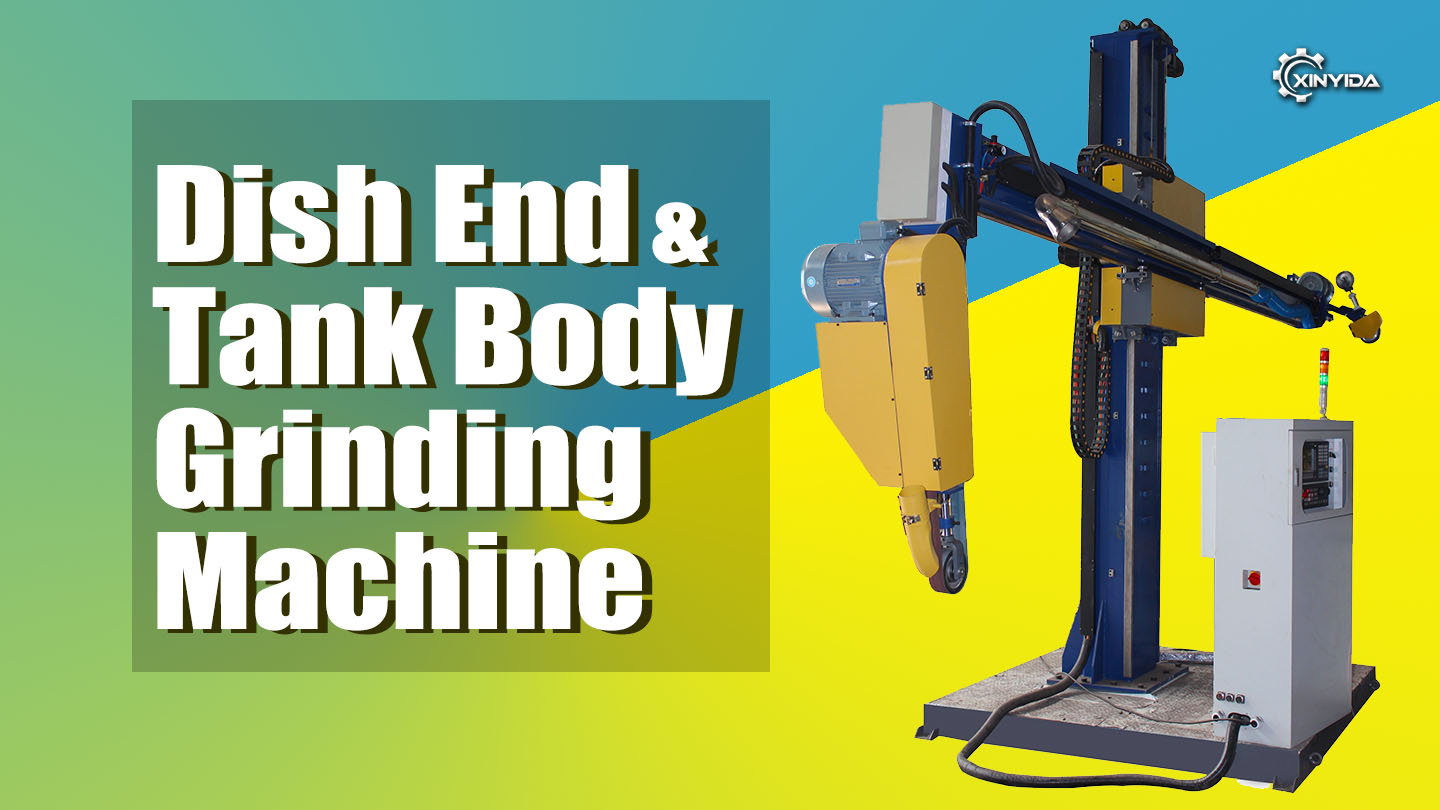 Dish End &Tank Body Grinding Machine